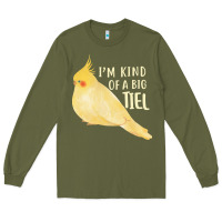 Army Green cockatiel t  shirt i’m kind of a big tiel t  shirt Long Sleeve Tee - linhVisuals