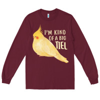 Burgundy cockatiel t  shirt i’m kind of a big tiel t  shirt Long Sleeve Tee - linhVisuals