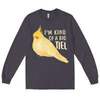 Smoke cockatiel t  shirt i’m kind of a big tiel t  shirt Long Sleeve Tee - linhVisuals