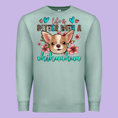 Life Is Better With A Chihuahua Premium Sweatshirt Designed By Jasminsmagicworld