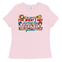 Bubblegum Pink i'm sorry for what i say during the baseball game Ladies Tee - BundleAndBundleShop
