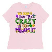 Bubblegum Pink We Don't Hide The Crazy We Parade It Ladies Tee - FaDigitalArtStudio