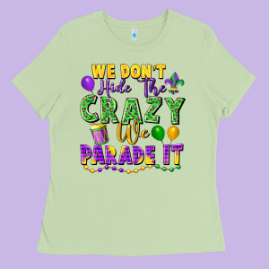 We Don't Hide The Crazy We Parade It Ladies Tee Designed By Fadigitalartstudio