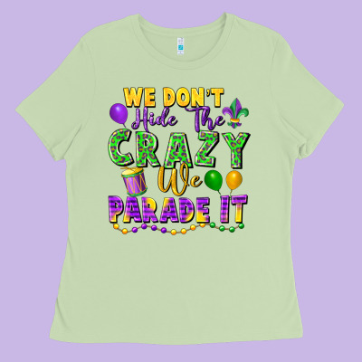 We Don't Hide The Crazy We Parade It Ladies Tee Designed By Fadigitalartstudio