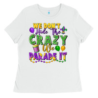 White We Don't Hide The Crazy We Parade It Ladies Tee - FaDigitalArtStudio