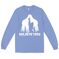 Colony Blue bigfoot t  shirt believe this t  shirt Long Sleeve Tee - linhVisuals