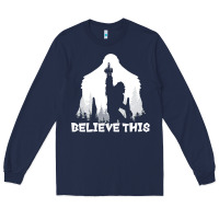 Navy bigfoot t  shirt believe this t  shirt Long Sleeve Tee - linhVisuals