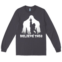 Smoke bigfoot t  shirt believe this t  shirt Long Sleeve Tee - linhVisuals