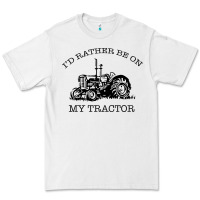 White I D Rather Be On My Tractor Premium Tee - Bettercallsaul
