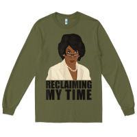 Army Green maxine reclaiming my time funny political quote t shirt Long Sleeve Tee - baoMotion