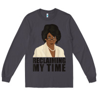 Smoke maxine reclaiming my time funny political quote t shirt Long Sleeve Tee - baoMotion