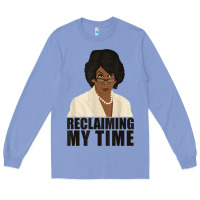 Colony Blue maxine reclaiming my time funny political quote t shirt Long Sleeve Tee - baoMotion