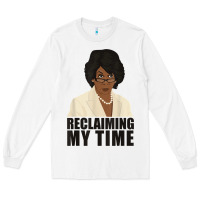 White maxine reclaiming my time funny political quote t shirt Long Sleeve Tee - baoMotion
