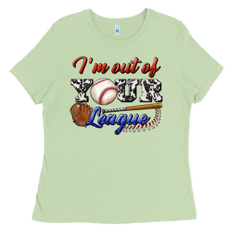 I' M Out Of Your League Ladies Tee by BundleAndBundleShop | Teevron
