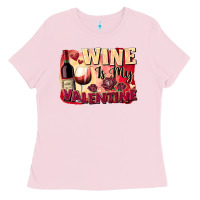 Bubblegum Pink Wine İs My Valentine Fa Ladies Tee - FaDigitalArtStudio