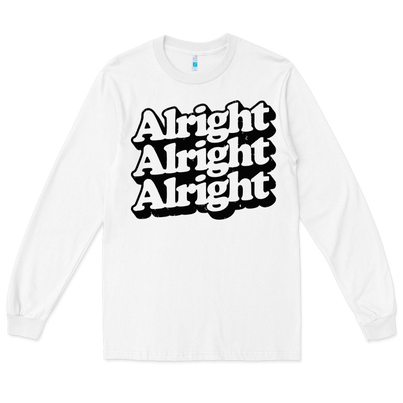 Alright Alright Alright Long Sleeve Tee by baoMotion | Teevron
