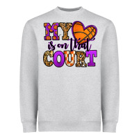 My Heart Is On That Court Basketball Heavyweight Sweatshirt | Teevron