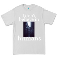 Dove Grey I don't believe i̇n humans Premium Tee - Bettercallsaul