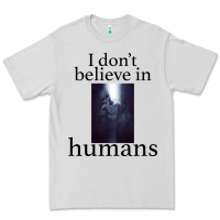 Dove Grey I don't believe i̇n humans Premium Tee - Bettercallsaul