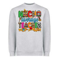 Heather Grey Nacho average Teacher Heavyweight Sweatshirt - RanaPortraitStore
