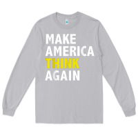 Moon Dust Make America Think Again Funny Elections President Politics Long Sleeve Tee - baoMotion