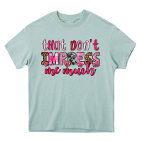 That Don T Impress Me Much Heavy Core Tee | Teevron
