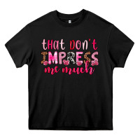 Black that don t impress me much Heavy Core Tee - OliviaCreatesArt