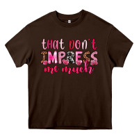 Chocolate Brown that don t impress me much Heavy Core Tee - OliviaCreatesArt
