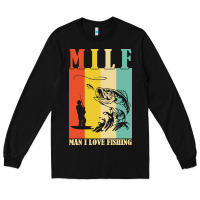Black fishing t  shirt milf man i love fishing t  shirt Long Sleeve Tee - baoMotion