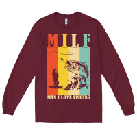 Burgundy fishing t  shirt milf man i love fishing t  shirt Long Sleeve Tee - baoMotion