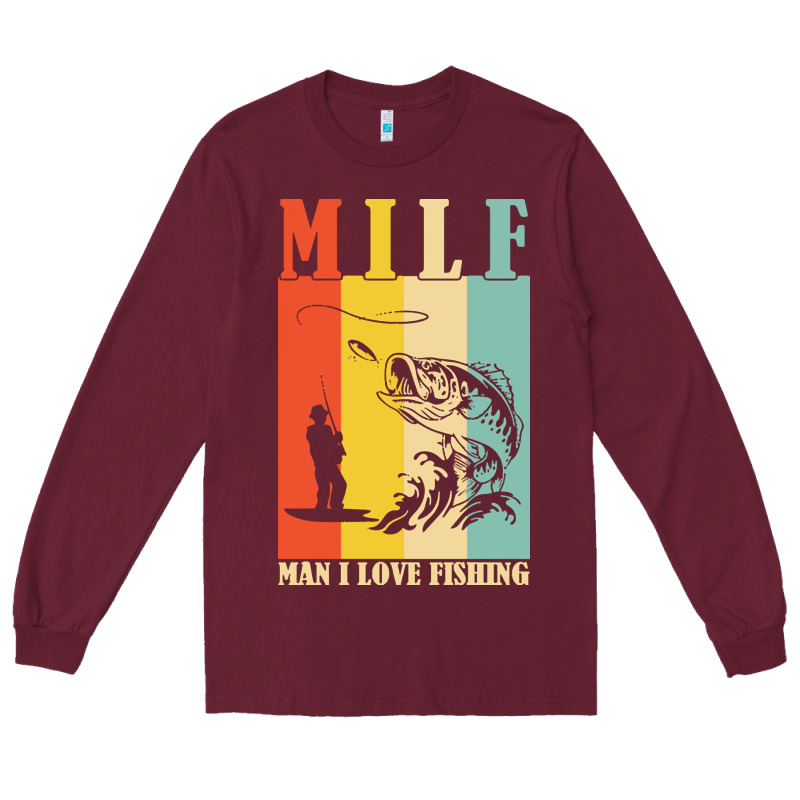 Fishing T  Shirt Milf Man I Love Fishing T  Shirt Long Sleeve Tee by baoMotion | Teevron