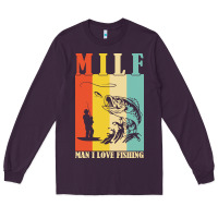 Plum fishing t  shirt milf man i love fishing t  shirt Long Sleeve Tee - baoMotion