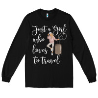 Black just a girl who loves to travel traveling women nomad t shirt Long Sleeve Tee - baoMotion