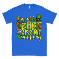True Royal St. Patrick's I am not irish kiss me anyway Classic Tee - OliviaCreatesArt