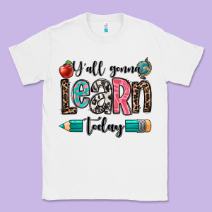 Y'all Gonna Learn Today Classic Tee Designed By Oliviacreatesart