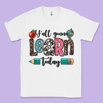 Y'all Gonna Learn Today Classic Tee Designed By Oliviacreatesart