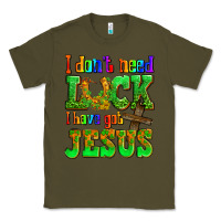 Army Green St. Patrick's I dont need luck i have got Jesus Classic Tee - OliviaCreatesArt