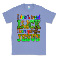 Colony Blue St. Patrick's I dont need luck i have got Jesus Classic Tee - OliviaCreatesArt