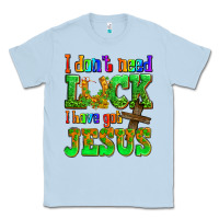 Dusty Blue St. Patrick's I dont need luck i have got Jesus Classic Tee - OliviaCreatesArt