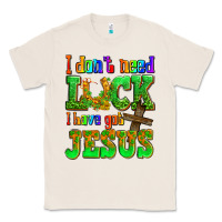 Natural St. Patrick's I dont need luck i have got Jesus Classic Tee - OliviaCreatesArt