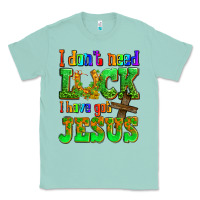 Seafoam St. Patrick's I dont need luck i have got Jesus Classic Tee - OliviaCreatesArt