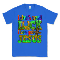 True Royal St. Patrick's I dont need luck i have got Jesus Classic Tee - OliviaCreatesArt