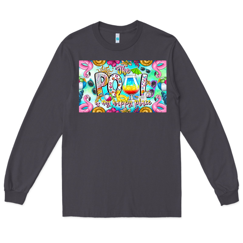 The Pool Is My Happy Place Long Sleeve Tee by CowhideDigitalArt | Teevron