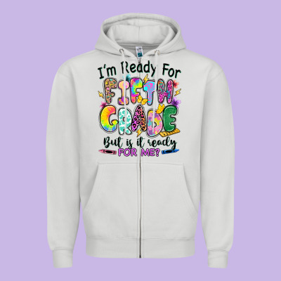 I'm Ready For Fifth Grade But Is It Ready For Me Zipper Hoodie Designed By Ranaportraitstore
