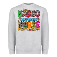 Heather Grey nacho average nurse Heavyweight Sweatshirt - RanaPortraitStore