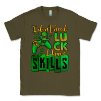Army Green St. Patrick's I don't need luck i have skills Classic Tee - OliviaCreatesArt