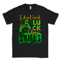 Black St. Patrick's I don't need luck i have skills Classic Tee - OliviaCreatesArt