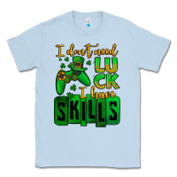 Dusty Blue St. Patrick's I don't need luck i have skills Classic Tee - OliviaCreatesArt