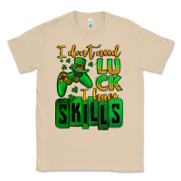 St. Patrick's I Don't Need Luck I Have Skills Classic Tee | Teevron
