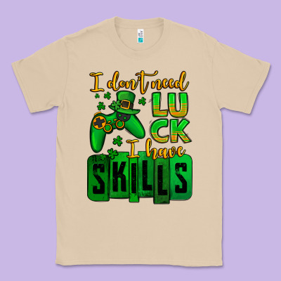St. Patrick's I Don't Need Luck I Have Skills Classic Tee Designed By Oliviacreatesart